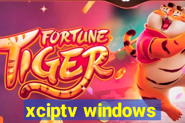 xciptv windows